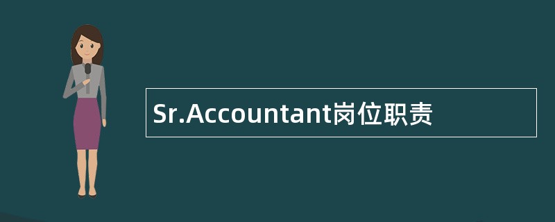 Sr.Accountant岗位职责